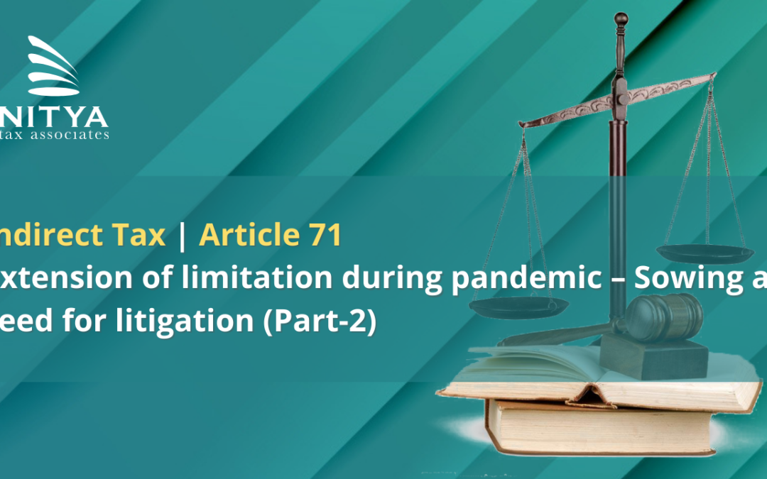 Extension of limitation during pandemic – Sowing a seed for litigation (Part-2)