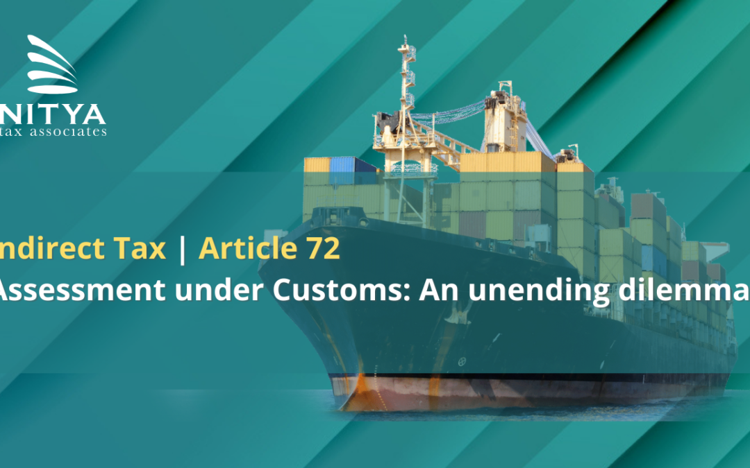 Assessment under Customs: An unending dilemma!
