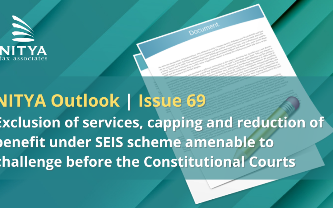 Exclusion of services, capping and reduction of benefit under SEIS scheme amenable to challenge before the Constitutional Courts