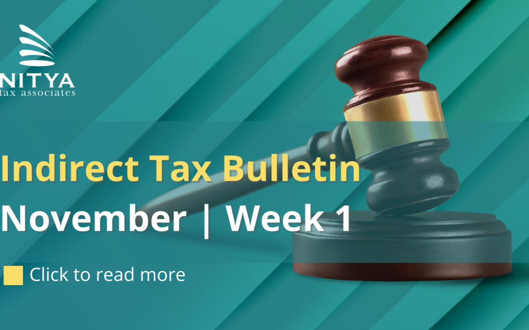 NITYA | Indirect Tax Bulletin | November 2021 | Week 1