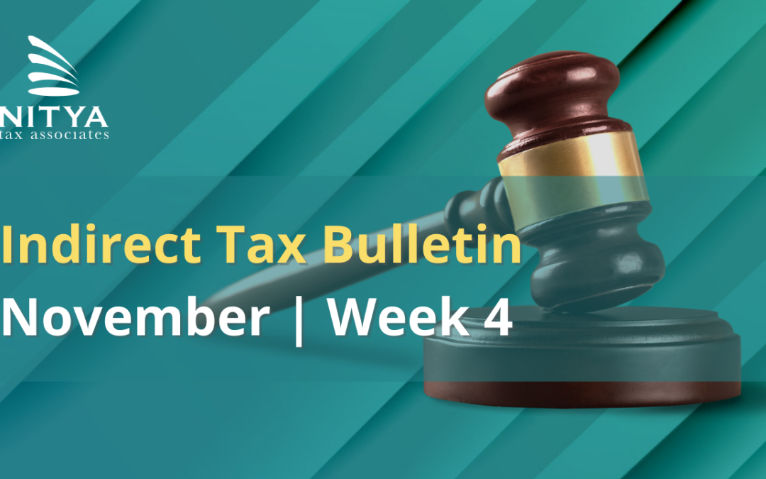 NITYA | Indirect Tax Bulletin | November 2021 | Week 4
