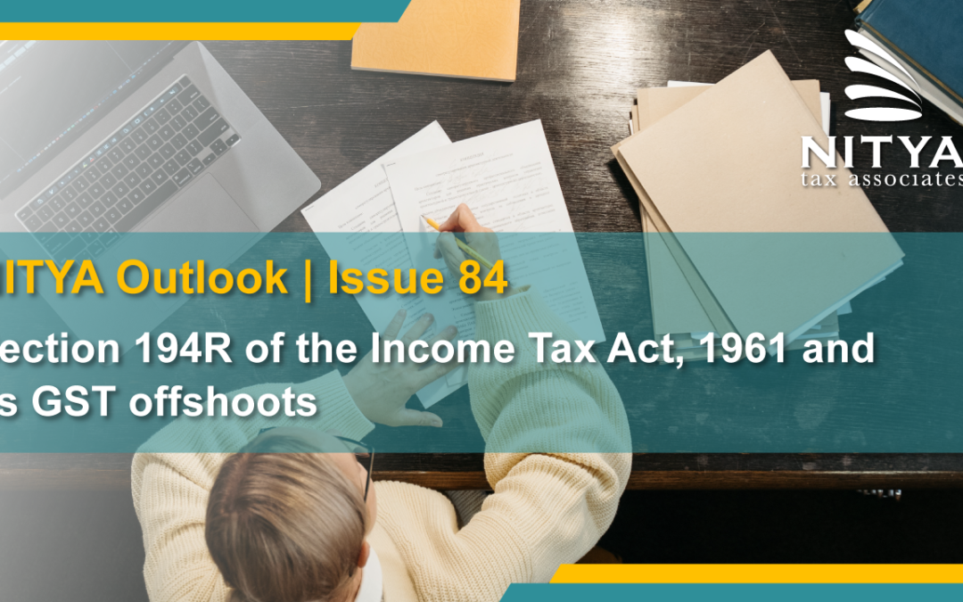 Section 194R of the Income Tax Act, 1961 and its GST offshoots