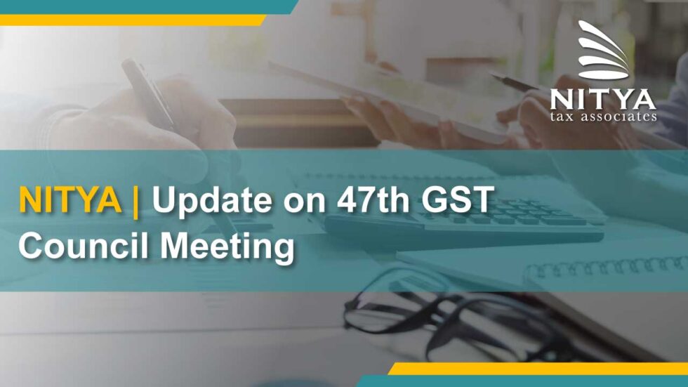 Update On 47th GST Council Meeting NITYA Tax Associates