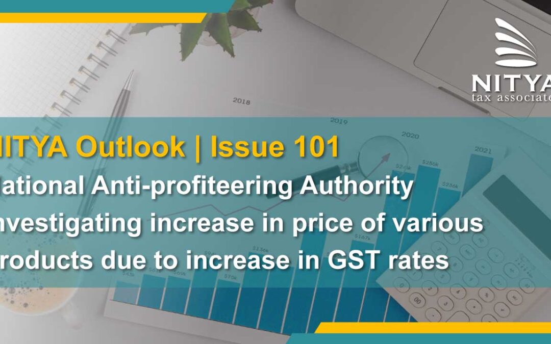 National Anti-profiteering Authority investigating increase in price of various products due to increase in GST rates