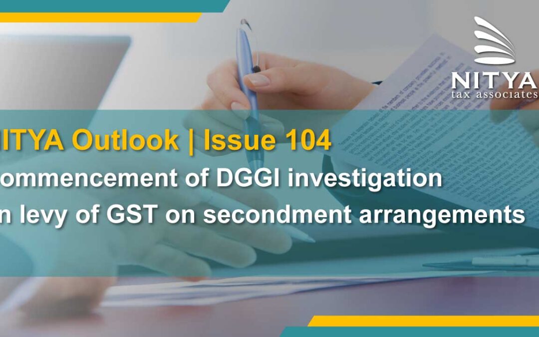Commencement of DGGI investigation on levy of GST on secondment arrangements