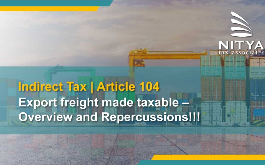 Export freight made taxable – Overview and Repercussions!!!