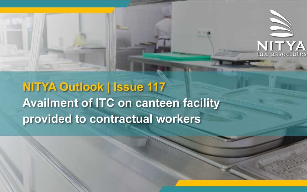Availment of ITC on canteen facility provided to contractual workers